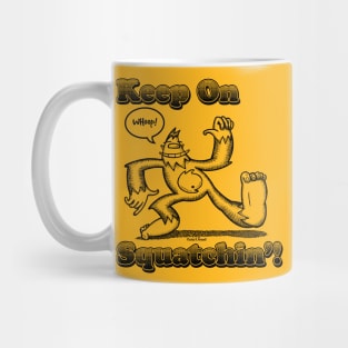 Keep On Squatchin'! Mug